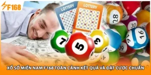 Xổ Số Miền Nam F168 Toàn Cảnh Kết Quả Và Đặt Cược Chuẩn